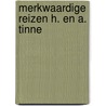 Merkwaardige reizen h. en a. tinne by Eggink