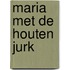 Maria met de houten jurk