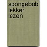 Spongebob lekker lezen door Erica David