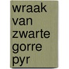Wraak van zwarte gorre Pyr door Matena