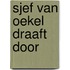 Sjef van oekel draaft door