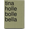 Tina holle bolle bella door Campos