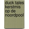Duck tales kerstmis op de noordpool door Onbekend