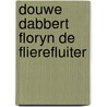 Douwe dabbert floryn de flierefluiter by Wijn
