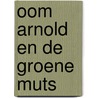 Oom arnold en de groene muts by Hindley