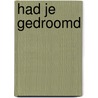 Had je gedroomd by Greg