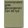 Commandant grek gevangenen van de tyd door Wernham