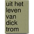 Uit het leven van dick trom