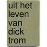 Uit het leven van dick trom door Matena