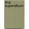 Tina superalbum door Rod Edmond