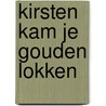 Kirsten kam je gouden lokken door Onbekend