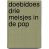 Doebidoes drie meisjes in de pop door Klein