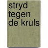 Stryd tegen de kruls by Bus