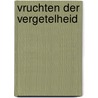 Vruchten der vergetelheid by Wood
