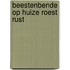 Beestenbende op huize roest rust