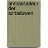 Ambassadeur der schaduwen by Christin