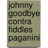 Johnny goodbye contra fiddles paganini door Lodewyk