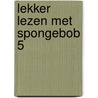 Lekker lezen met SpongeBob 5 by Kelli Chipponeri