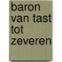 Baron van tast tot zeveren