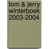 Tom & Jerry winterboek 2003-2004 by Unknown