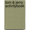 Tom & Jerry activityboek by Unknown