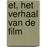 ET, Het verhaal van de film door Onbekend