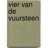 Vier van de Vuursteen by M.C. Koestal