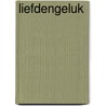 Liefdengeluk by Hanneke Bons