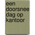 Een doorsnee dag op kantoor