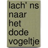 Lach' ns naar het dode vogeltje door Yann