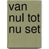 Van nul tot nu set