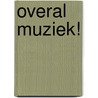 Overal muziek! door Onbekend