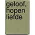Geloof, hopen liefde