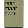Raar maar haar by Wilbert Plijnaar