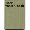 Super voetbalboek by Jan van Die