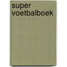 Super voetbalboek door Jan van Die