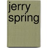 Jerry spring door Jye
