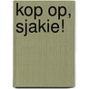 Kop op, Sjakie! door J. Gillatt