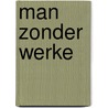 Man zonder werke by Arno