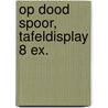 Op dood spoor, tafeldisplay 8 ex. door Peter James
