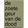 De zoete geur van de dood