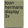 Toon Hermans display 3x door Toon Hermans