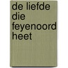 De liefde die Feyenoord heet door Ronald Giphart