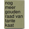 Nog meer gouden raad van Tante Kaat by E. Dalhuijsen