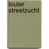 Louter streelzucht by Jan J. Boer