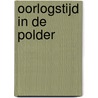 Oorlogstijd in de polder door C. de Kloet