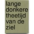 Lange donkere theetijd van de ziel