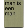Man is een man door William Barrett