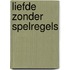 Liefde zonder spelregels