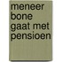 Meneer bone gaat met pensioen